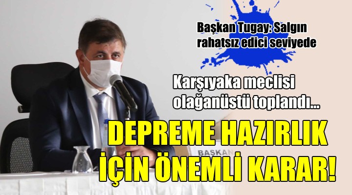 Karşıyaka da depreme hazırlık için önemli karar!