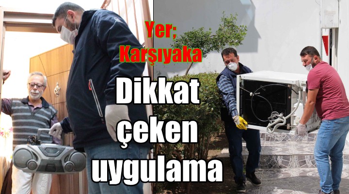 Karşıyaka da dikkat çeken uygulama!