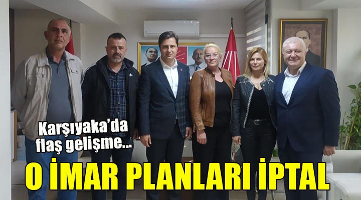 Karşıyaka da flaş gelişme... O İMAR PLANLARI İPTAL!