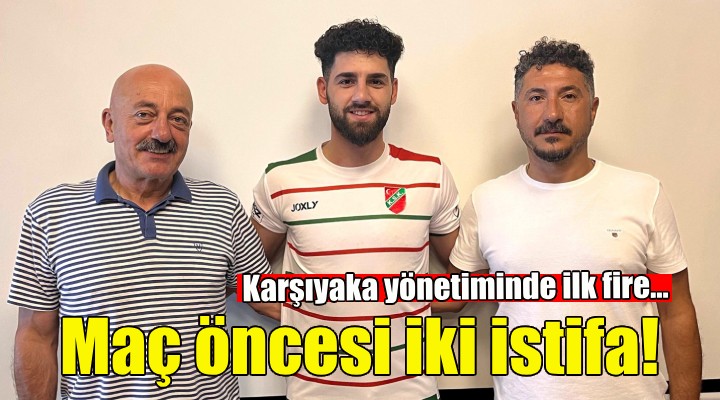 Karşıyaka da iki istifa!