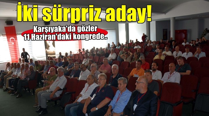 Karşıyaka da iki sürpriz aday