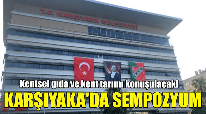 Karşıyaka da kentsel gıda ve kent tarımı konuşulacak!