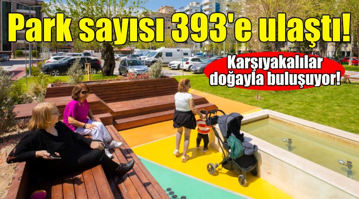 Karşıyaka da park sayısı 393 e ulaştı!