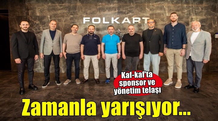 Karşıyaka'da sponsor ve yönetim telaşı