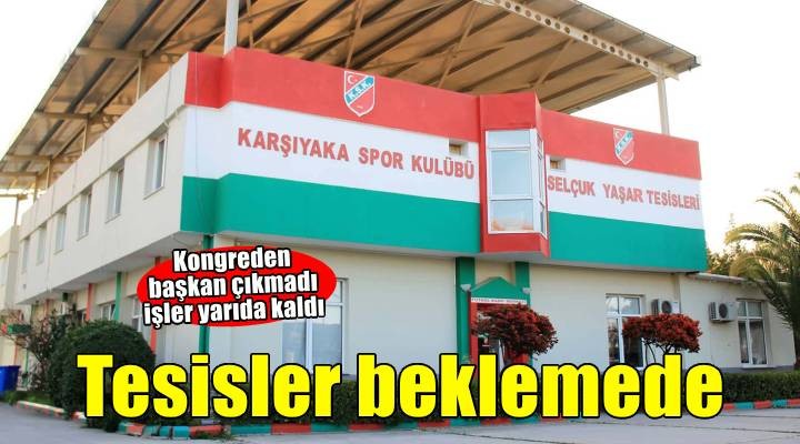 Karşıyaka da tesisler de beklemede