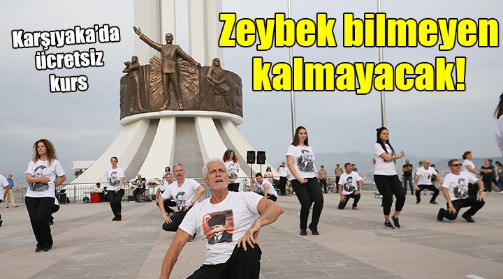 Karşıyaka da ücretsiz kurs... Zeybek bilmeyen kalmayacak!