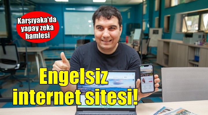 Karşıyaka'da yapay zeka ile ‘engelsiz’ internet sitesi