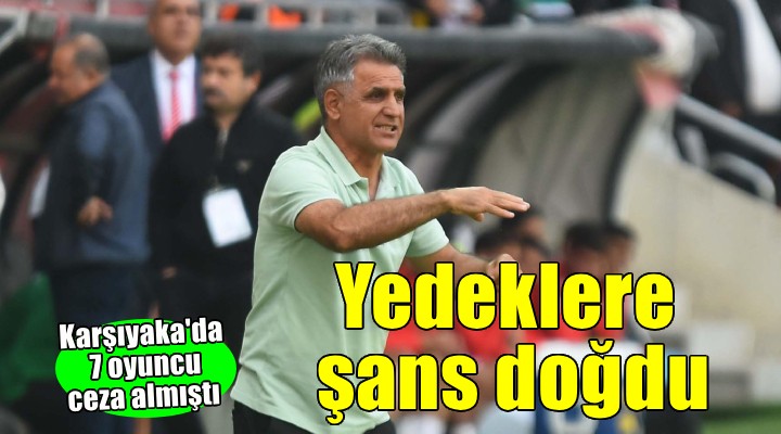 Karşıyaka da yedeklere şans doğdu