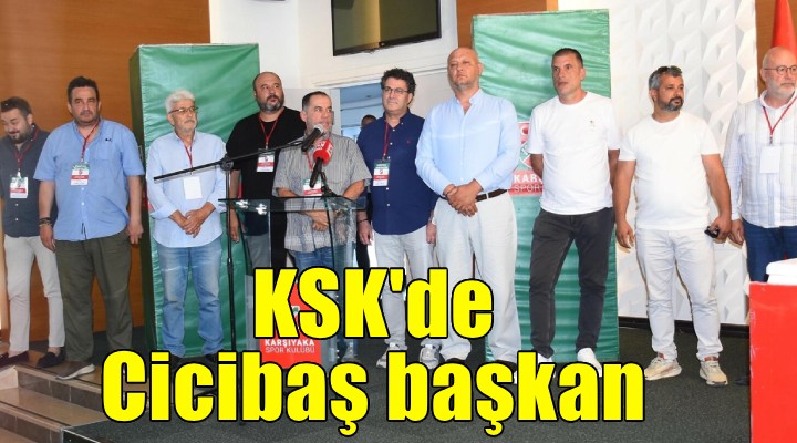 Karşıyaka da yeni başkan Cicibaş...