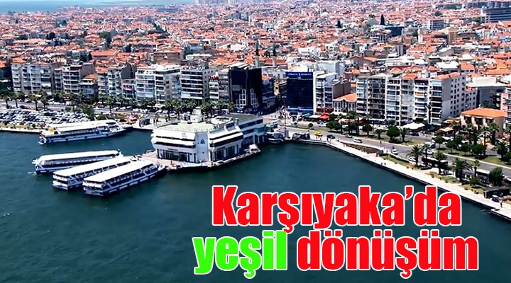 Karşıyaka da yeşil dönüşüm