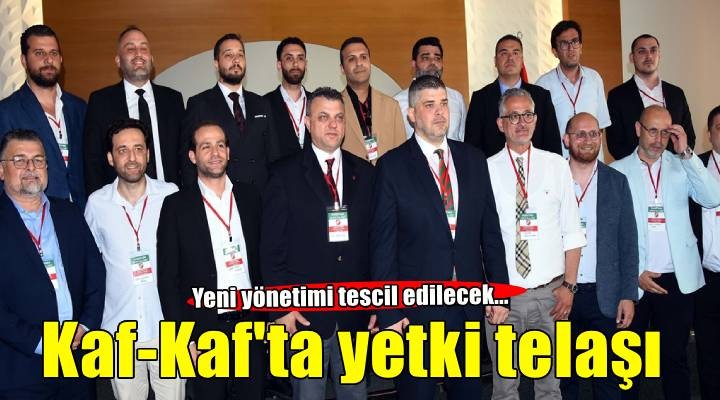 Karşıyaka'da yetki telaşı