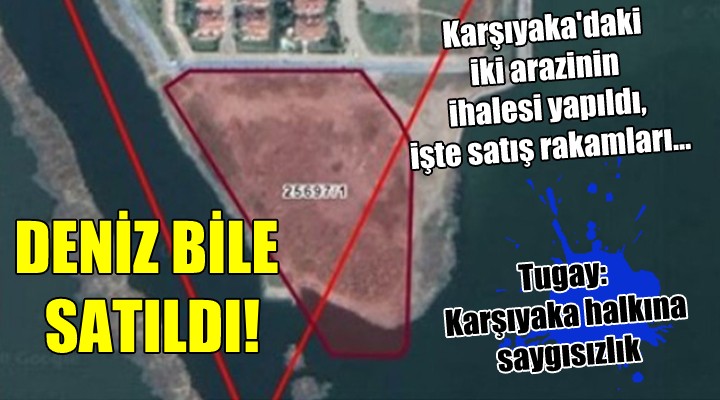 Karşıyaka daki iki arazinin ihalesi yapıldı... DENİZ BİLE SATILDI!