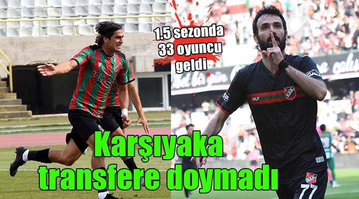 Karşıyaka dan 1.5 sezonda 33 transfer