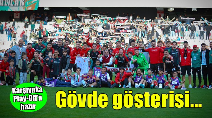 Karşıyaka'dan Play-Off öncesi gövde gösterisi