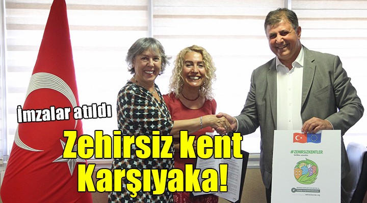 Karşıyaka dan  Zehirsiz Kentler İyi Niyet Belgesi ne imza...