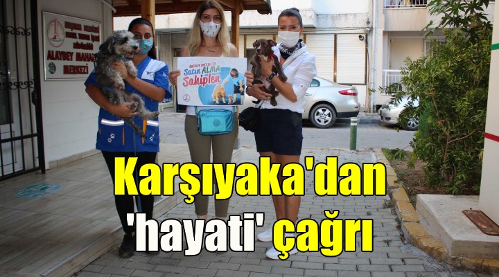 Karşıyaka dan  hayati  çağrı!