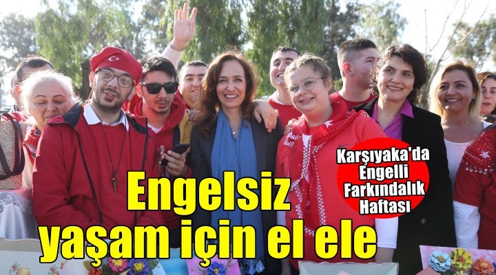 Karşıyaka engelsiz yaşam için el ele