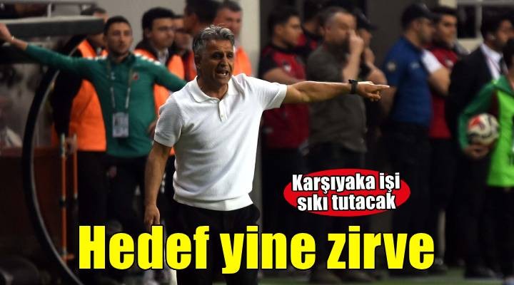 Karşıyaka işi sıkı tutacak