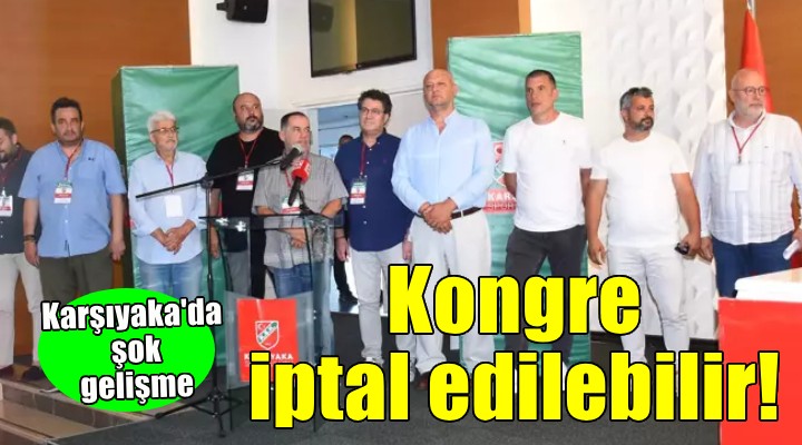 Karşıyaka kongresi iptal edilebilir!