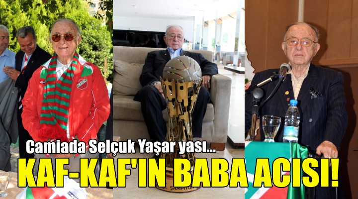 Karşıyaka nın  Baba  acısı!