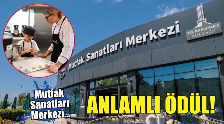 Karşıyaka nın Mutfak Sanatları Merkezi’ne anlamlı ödül!