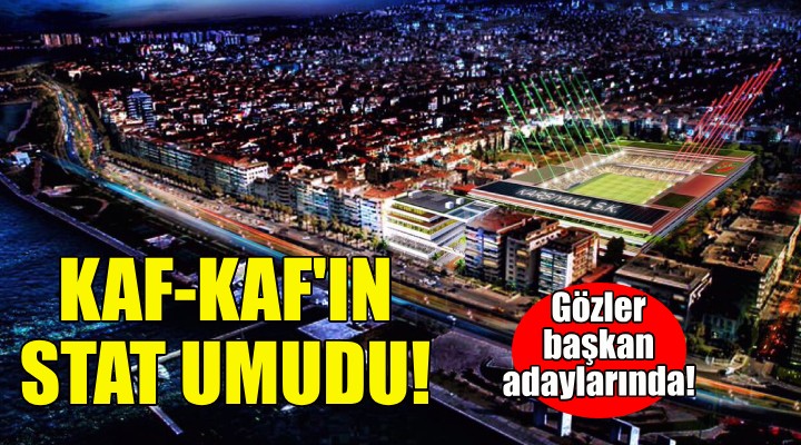 Karşıyaka nın stadyum umudu!