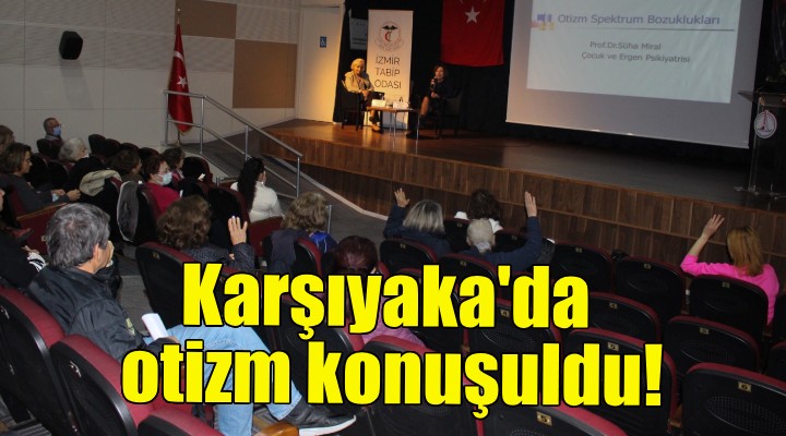 Karşıyaka sağlık söyleşilerinde otizm konuşuldu!