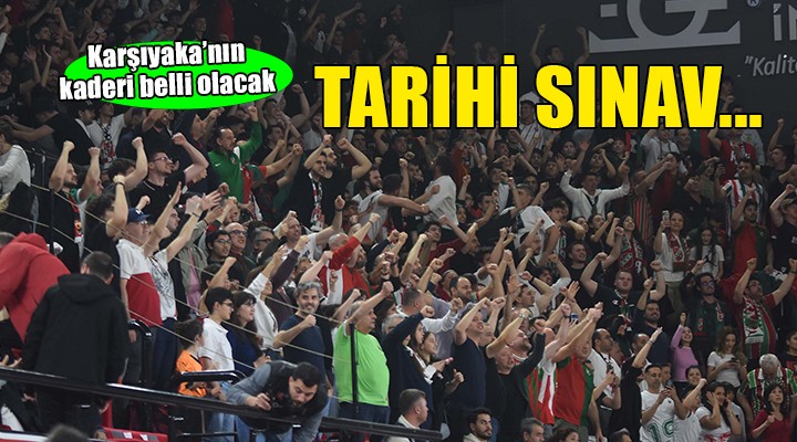 Karşıyaka tarihi sınavı bekliyor