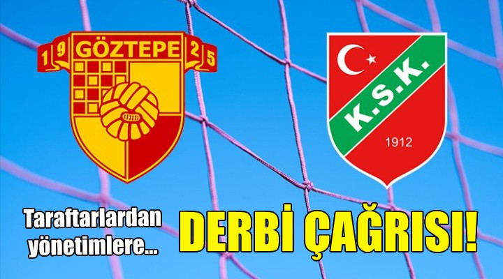 Karşıyaka ve Göztepe taraftarlarından derbi çağrısı!