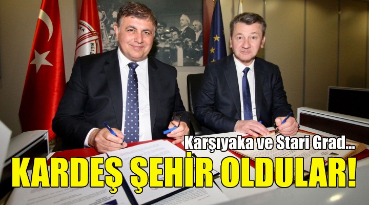 Karşıyaka ve Stari Grad ‘Kardeş Şehir’ oldu!