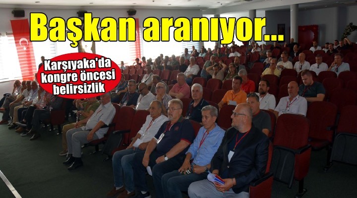 Karşıyaka'ya başkan aranıyor