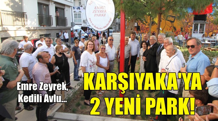 Karşıyaka ya iki yeni park!