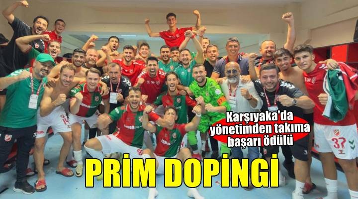 Karşıyaka ya prim dopingi