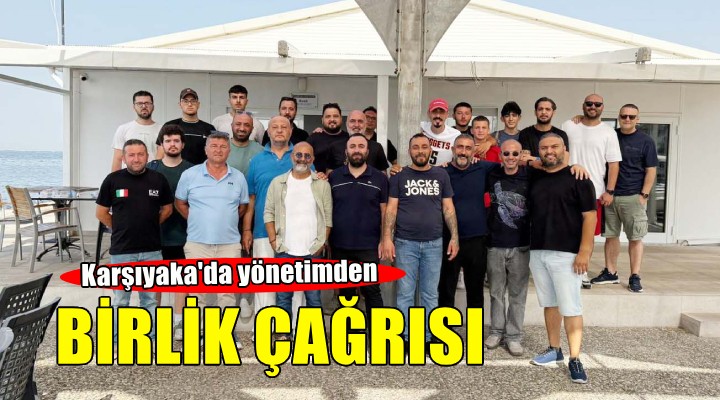 Karşıyaka yönetiminden birlik çağrısı