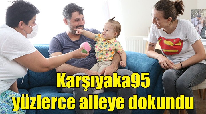 Karşıyaka95, yüzlerce aileye dokundu...