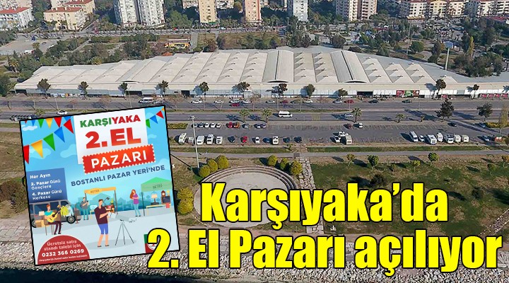 Karşıyaka’da 2. El Pazarı açılıyor