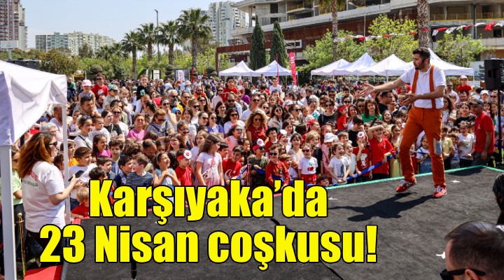 Karşıyaka’da 23 Nisan coşkusu!