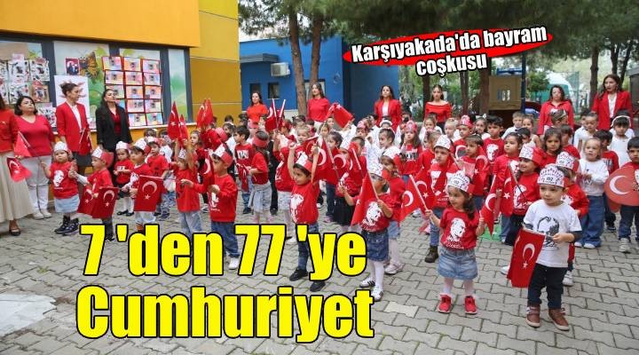 Karşıyaka’da 7’den 77’ye Cumhuriyet coşkusu!