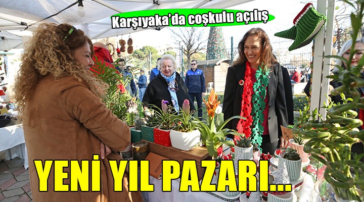 Karşıyaka’da ‘Yeni Yıl Pazarı’na coşkulu açılış