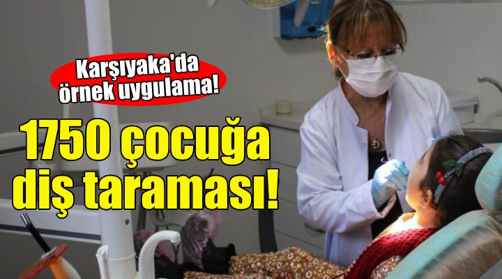 Karşıyaka’da bin 750 çocuğa diş taraması!
