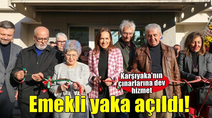 Karşıyaka’da bir açılış daha: Çınarlar ‘Emekli Yaka’ya kavuştu!