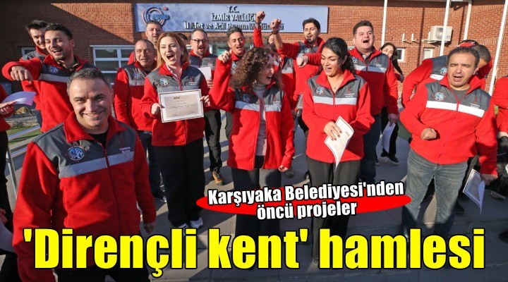 Karşıyaka’da ‘dirençli kent’ hamlesi!