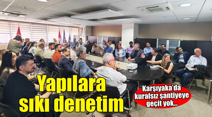 Karşıyaka’da güvenli ve düzenli yapılaşma için ortak akıl buluşması