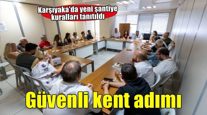 Karşıyaka’da güvenli yapılaşma için ortak akıl buluşması