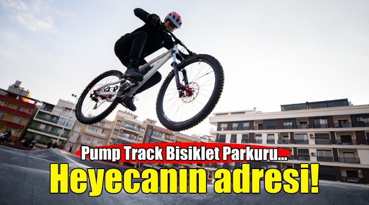 Karşıyaka’da heyecanın adresi Pump Track Bisiklet Parkuru oldu!