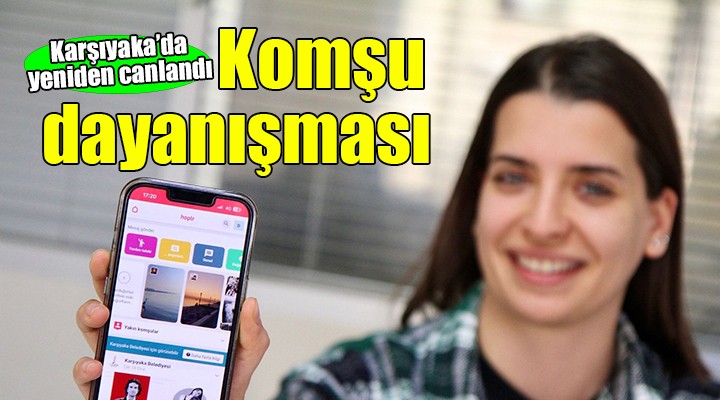 Karşıyaka’da komşu dayanışması yeniden canlandı...