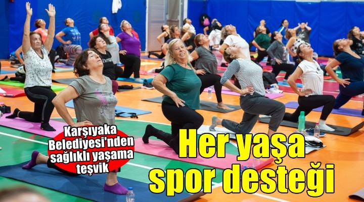 Karşıyaka’da sağlıklı yaşama spor desteği