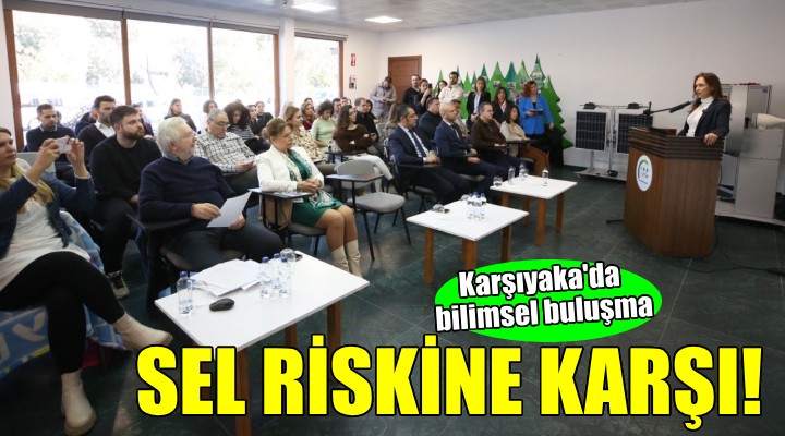 Karşıyaka’da sel riskine karşı bilimsel buluşma