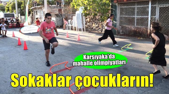Karşıyaka’da sokaklar yeniden çocukların!