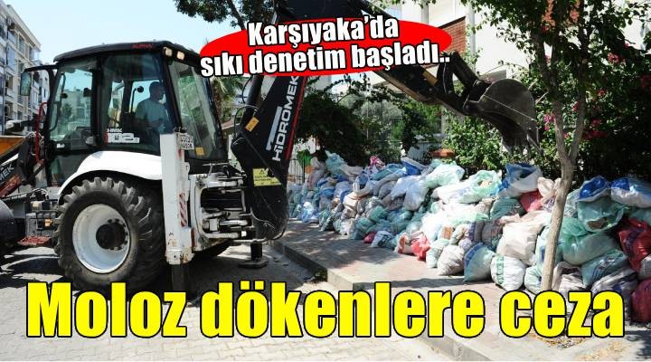Karşıyaka’da sokaklara moloz atanlara 92 bin TL ceza!